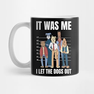 I Let The Dogs Out Funny Dog Gift Mug